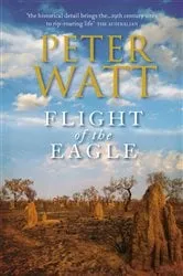 Book cover of Flight of the Eagle: The Frontier Series 3 by Peter Watt
