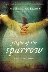 Book cover of Flight of the Sparrow by Amy Belding Brown