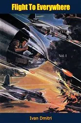 Book cover of Flight To Everywhere [With Illustrations] Vol. I by Ivan Dmitri