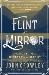 Book cover of Flint and Mirror by John Crowley