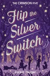 Book cover of Flip the Silver Switch by Jackie Yeager