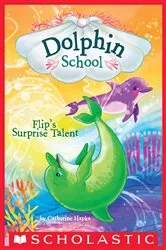 Book cover of Flip's Surprise Talent (Dolphin School #4) by Catherine Hapka