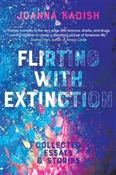 Book cover of Flirting With Extinction by Joanna Kadish
