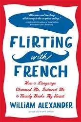 Book cover of Flirting with French by William Alexander