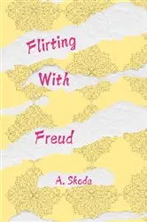 Book cover of Flirting With Freud by A. Skoda