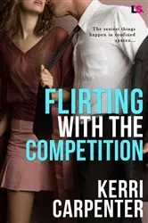 Book cover of Flirting With The Competition by Kerri Carpenter