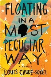Book cover of Floating In A Most Peculiar Way by Louis Chude-Sokei