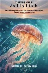 Book cover of Floating Like a Jellyfish by kelly