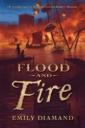 Book cover of Flood and Fire (Raiders' Ransom, Book Two) by Emily Diamand