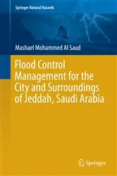 Book cover of Flood Control Management for the City and Surroundings of Jeddah, Saudi Arabia by Mashael  Mohammed Al Saud