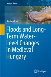 Book cover of Floods and Long-Term Water-Level Changes in Medieval Hungary by Andrea Kiss
