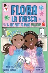 Book cover of Flora la Fresca & the Plot to Make Millions by Veronica Chambers
