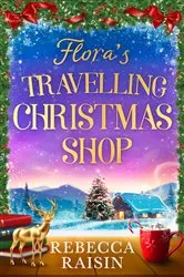 Book cover of Flora's Travelling Christmas Shop by Rebecca Raisin