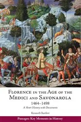 Book cover of Florence in the Age of the Medici and Savonarola, 1464–1498 by Kenneth Bartlett