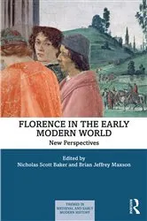 Book cover of Florence in the Early Modern World by Nicholas Scott Baker