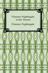 Book cover of Florence Nightingale to Her Nurses by Unknown