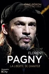 Book cover of Florent Pagny : la liberté de chanter by Éric Péron