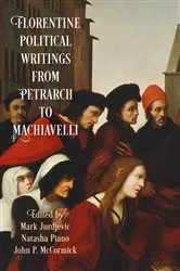 Book cover of Florentine Political Writings from Petrarch to Machiavelli by Mark Jurdjevic