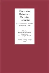 Book cover of Florentius Volusenus: Christian Humanist by Alasdair A. MacDonald