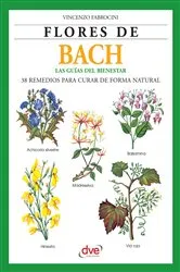 Book cover of Flores de Bach. Guia del bienestar, 38 Remedios para curar de forma natural by Vincenzo Fabrocini