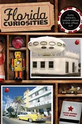 Book cover of Florida Curiosities (3rd ed.) by David Grimes