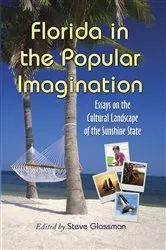 Book cover of Florida in the Popular Imagination by Steve Glassman