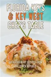 Book cover of Florida Keys & Key West Chef's Table (2nd ed.) by Victoria Shearer