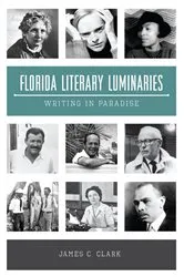 Book cover of Florida Literary Luminaries by James C. Clark
