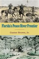 Book cover of Florida's Peace River Frontier by Edgar Canter Brown