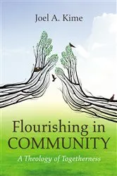 Book cover of Flourishing in Community by Joel A. Kime
