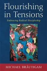 Book cover of Flourishing in Tensions by Michael Bräutigam