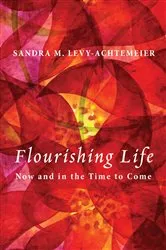 Book cover of Flourishing Life by Sandra M. Levy-Achtemeier