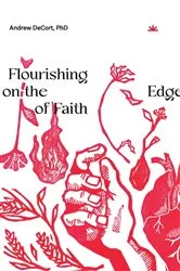 Book cover of Flourishing on the Edge of Faith by Andrew DeCort