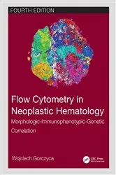 Book cover of Flow Cytometry in Neoplastic Hematology (4th ed.) by Wojciech Gorczyca