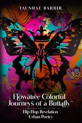 Book cover of FLOWATREE COLORFUL JOURNEYS OF A BUTTAFLY by TAUSHAE BARBER