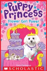 Book cover of Flower Girl Power (Puppy Princess #4) by Patty Furlington