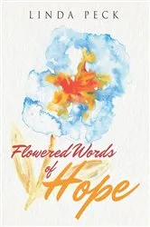Book cover of Flowered Words of Hope by Linda Peck