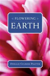 Book cover of Flowering Earth by Donald Culross Peattie