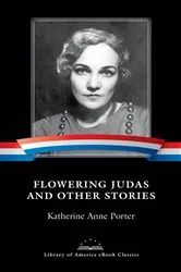 Book cover of Flowering Judas and Other Stories by Katherine Anne Porter