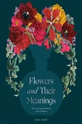 Book cover of Flowers and Their Meanings by Karen Azoulay