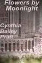 Book cover of Flowers by Moonlight by Cynthia Bailey Pratt