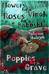 Book cover of Flowers for a Vinok, Roses for a Babushka, Poppies for a Grave by Solomon Skalozub