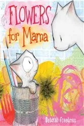 Book cover of Flowers for Mama by Deborah Freedman