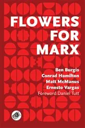 Book cover of Flowers for Marx by Matt McManus