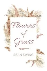 Book cover of Flowers of Grass by Sean Ewing