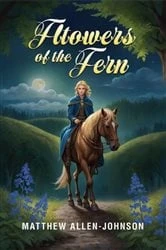 Book cover of Flowers of the Fern by Matthew Allen-Johnson