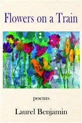 Book cover of Flowers on a Train by Laurel Benjamin