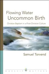 Book cover of Flowing Water, Uncommon Birth by Samuel Torvend