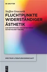 Book cover of Fluchtpunkte widerständiger Ästhetik by Steffen Groscurth