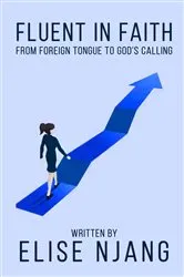 Book cover of Fluent in Faith by Elise Njang